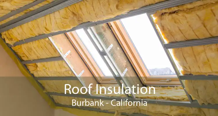 Roof Insulation Burbank - California